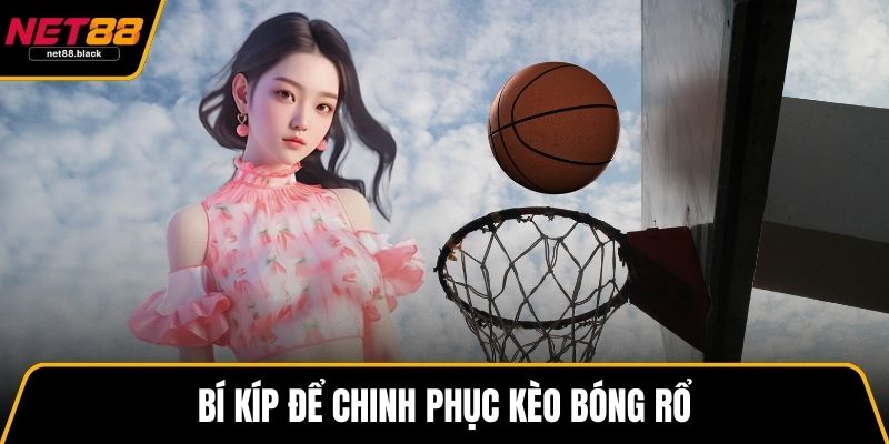Bí kíp để chinh phục kèo bóng rổ