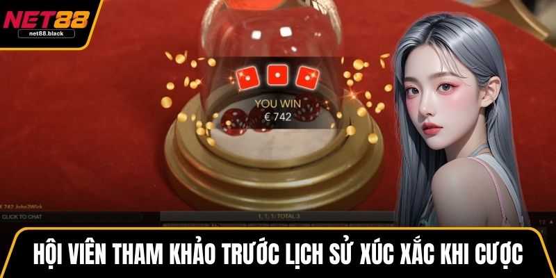 Hội viên tham khảo trước lịch sử xúc xắc khi cược