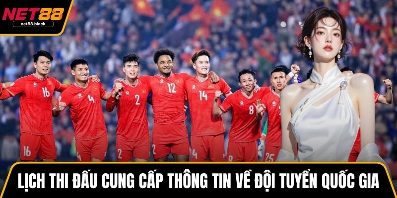 Lịch thi đấu cung cấp thông tin về đội tuyển quốc gia