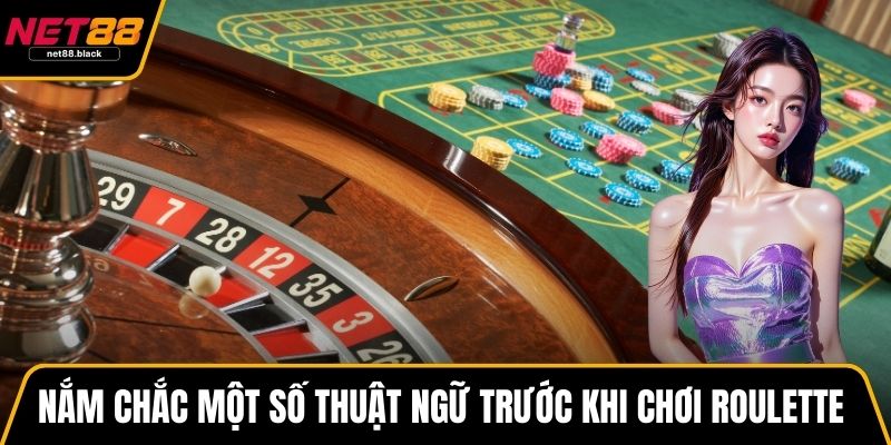 Nắm chắc một số thuật ngữ trước khi chơi roulette 