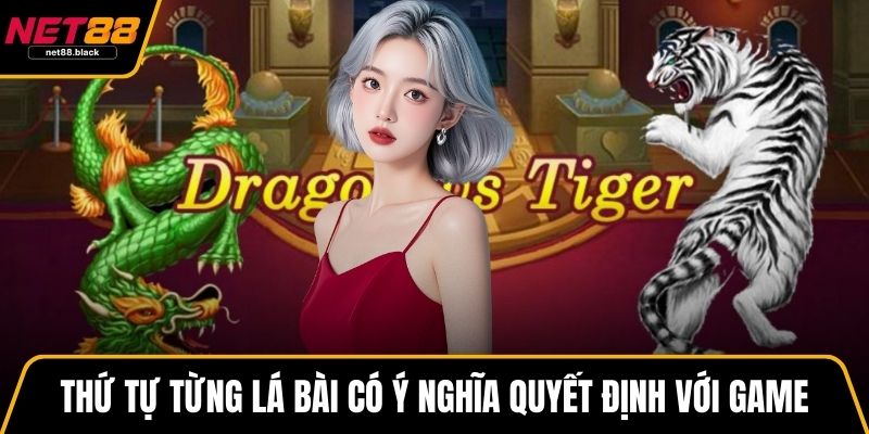 Thứ tự từng lá bài có ý nghĩa quyết định với game
